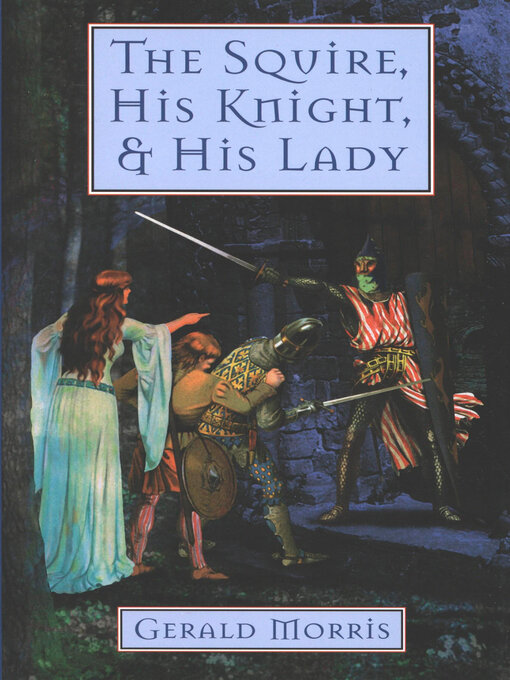 Title details for The Squire, His Knight, & His Lady by Gerald Morris - Wait list
